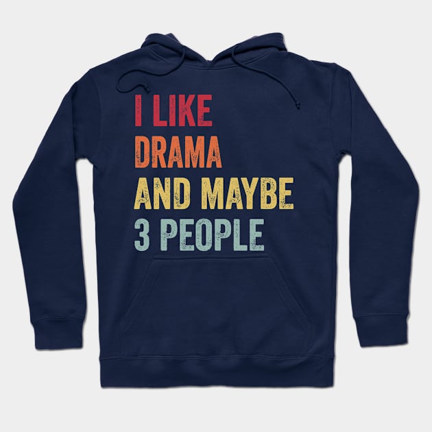 I Like Drama & Maybe 3 People Drama Lovers Gift Hoodie by ChadPill